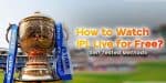 How to Watch IPL Live for Free?